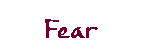 Fear